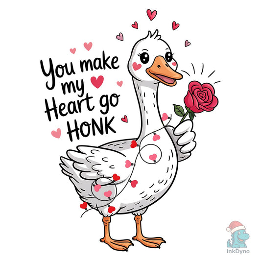 You Make My Heart Go Honk Funny - DTF Transfer