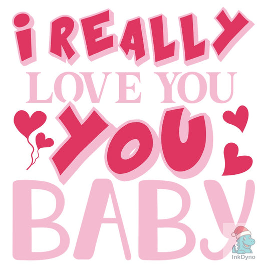 I Really Love You Baby Quote Design - DTF Transfer