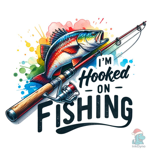 I'm Hooked on Fishing - DTF Transfer
