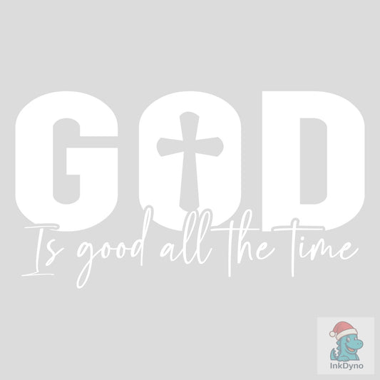God is Good All the Time T-shirt - DTF Transfer