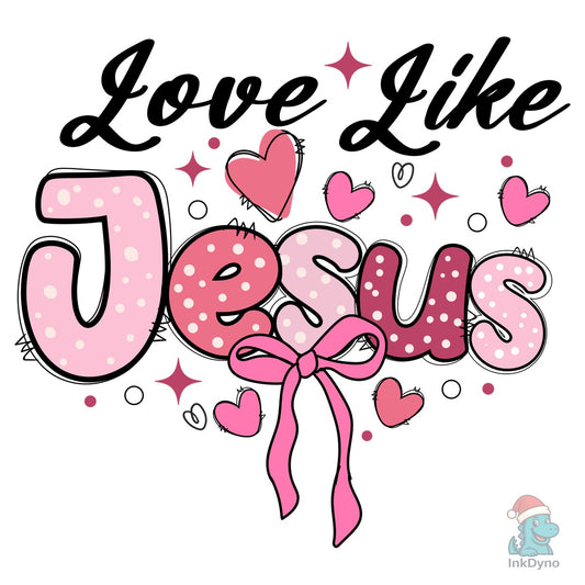 Love Like Jesus Religious Valentine - DTF Transfer