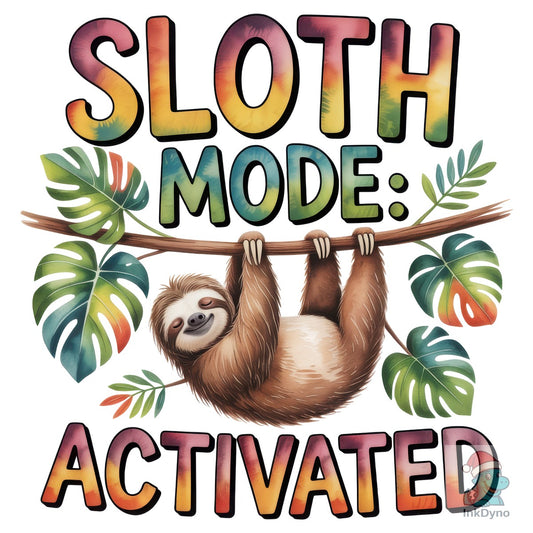 Sloth Mode Activated - DTF Transfer