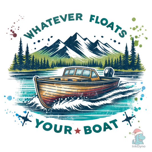 Whatever Floats Your Boat Lake Life - DTF Transfer