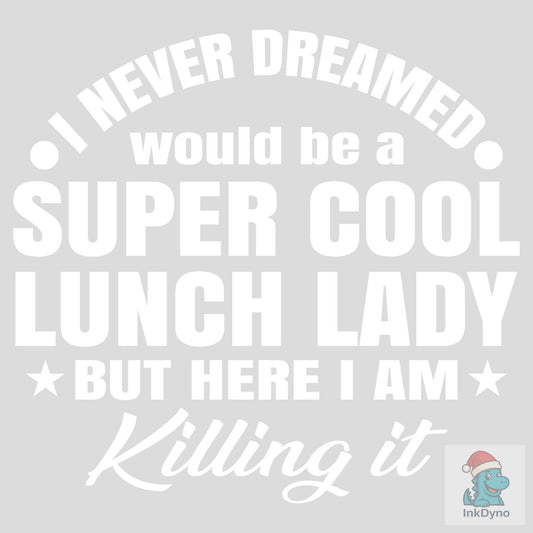 Super Cool Lunch Lady Cafeteria Worker - DTF Transfer