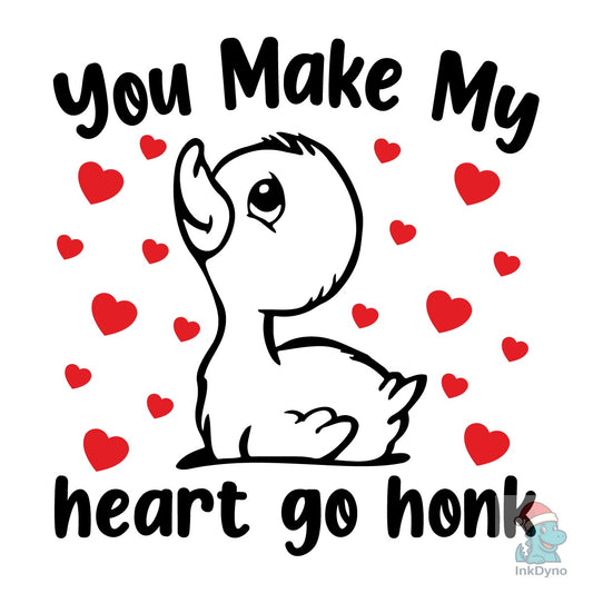 You Make My Heart Go Honk Goose - DTF Transfer