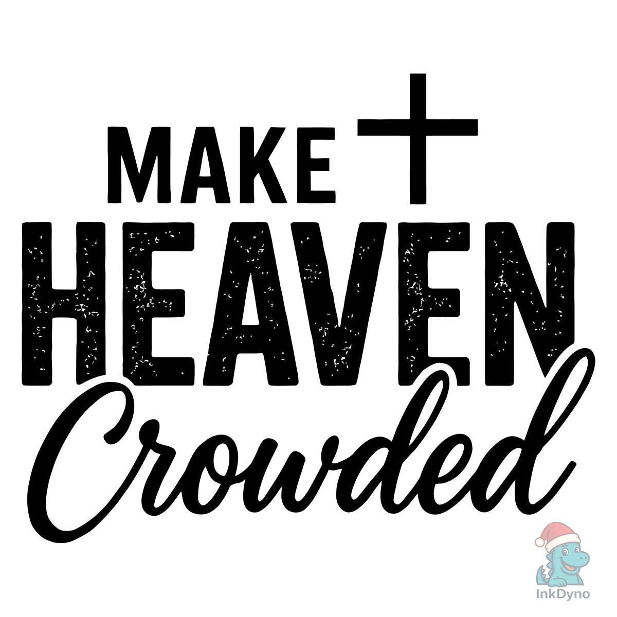 Make Heaven Crowded Christian Quote