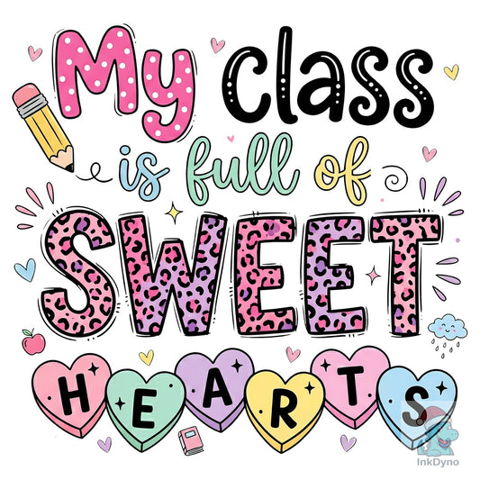 My Class is Full of Sweet Hearts - DTF Transfer