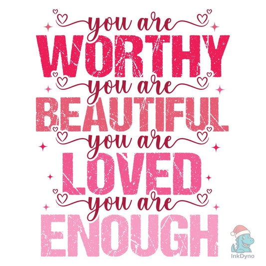 You Are Worthy You Are Beautiful - DTF Transfer