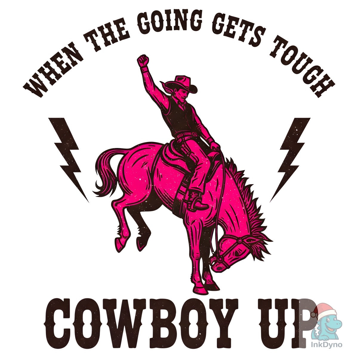 Cowboy Up Going Gets Tough Pink