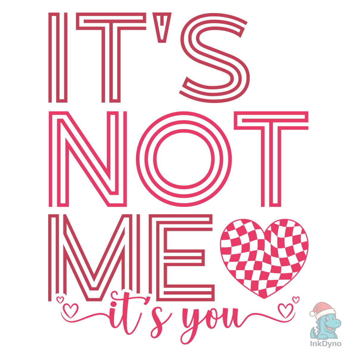 It's Not Me It's You Valentine