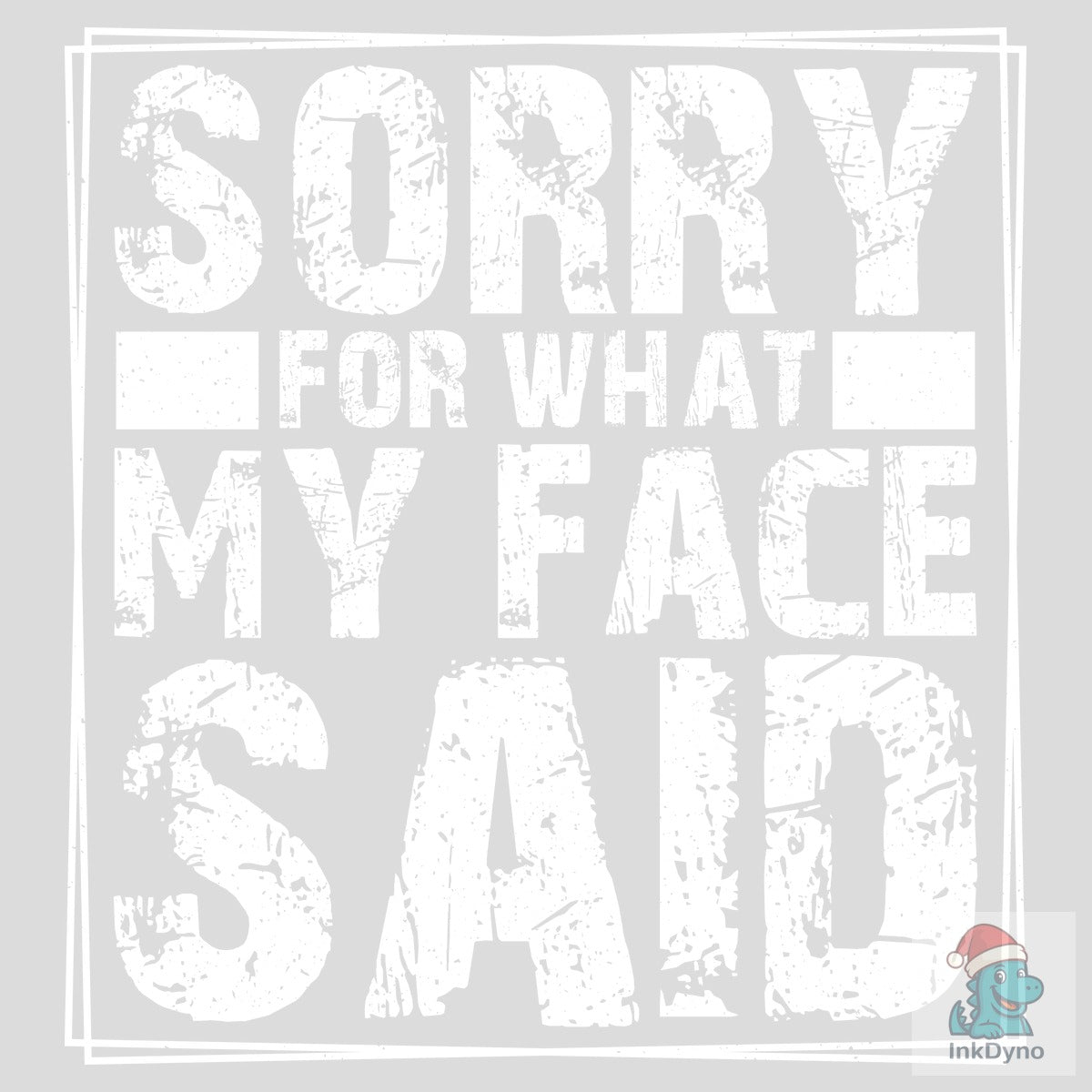 Sorry for What My Face Said T-shirt