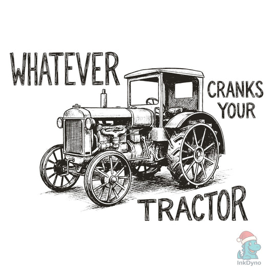 Whatever Cranks Your Tractor Western - DTF Transfer