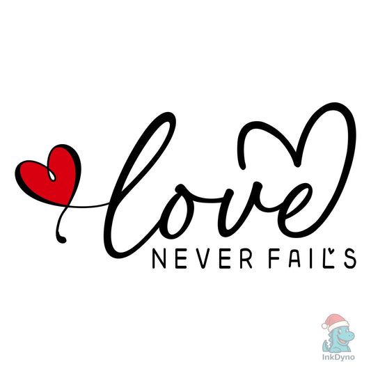 Love Never Fails Valentine's Day - DTF Transfer