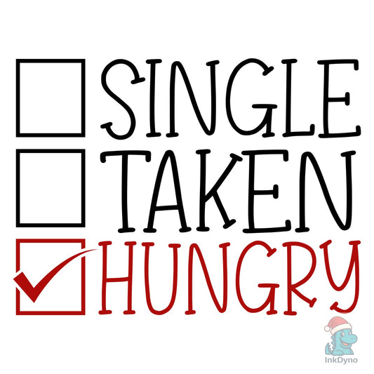 Single Taken Hungry Valentine - DTF Transfer