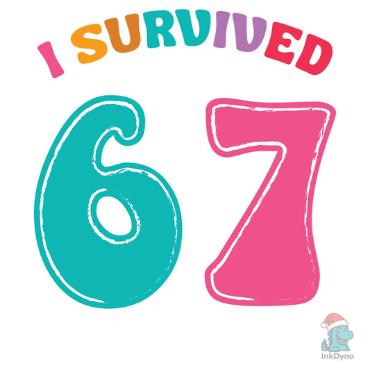 Funny 6 7 I Survived 67 Days of School - DTF Transfer
