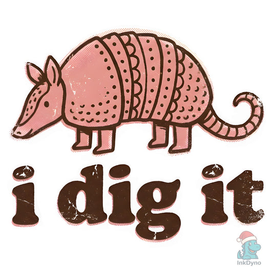 I Dig It Armadillo Animal - DTF Transfer