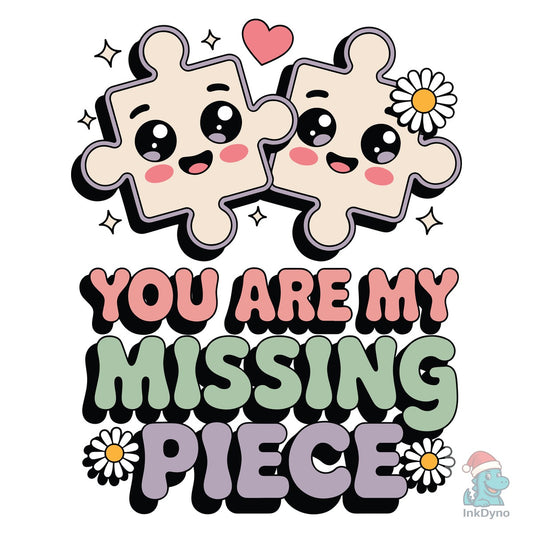 You Are My Missing Piece Valentine - DTF Transfer