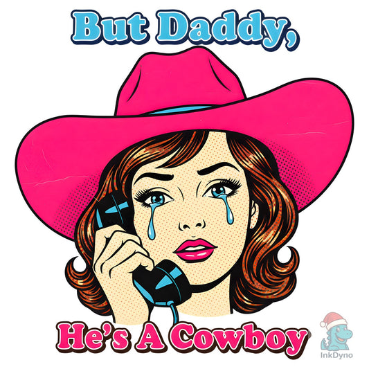 But Daddy He's a Cowboy Western - DTF Transfer