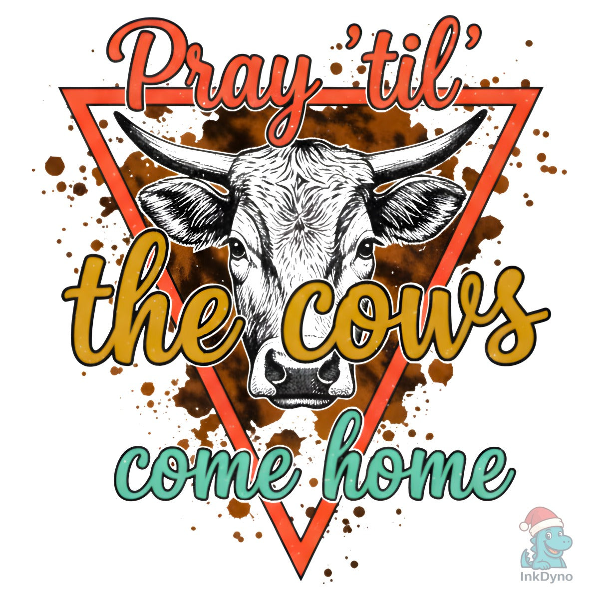 Pray Til the Cows Come Home Cow