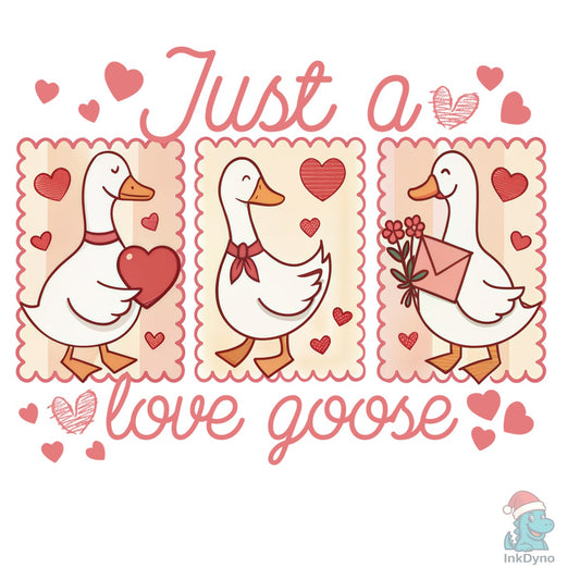 Just a Love Goose Valentines Day - DTF Transfer