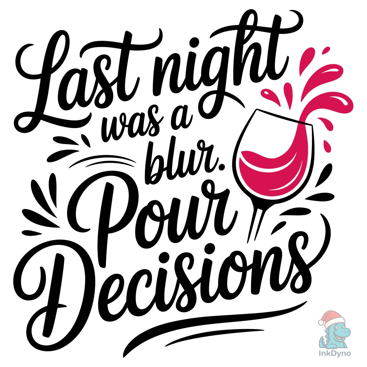 Last Night Was a Blur. Pour Decisions
