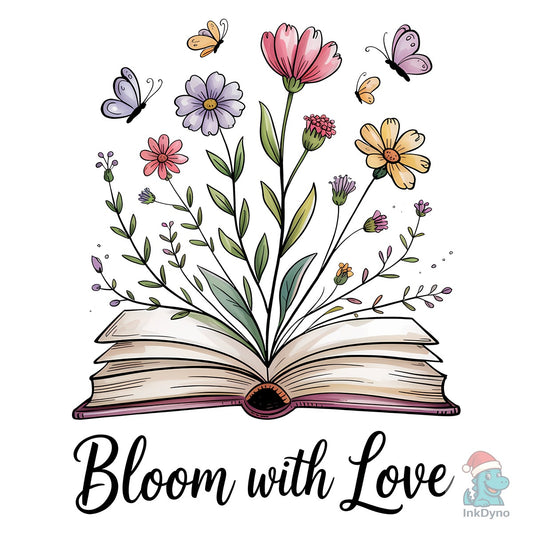 Bloom with Love Valentines Day Shirt - DTF Transfer