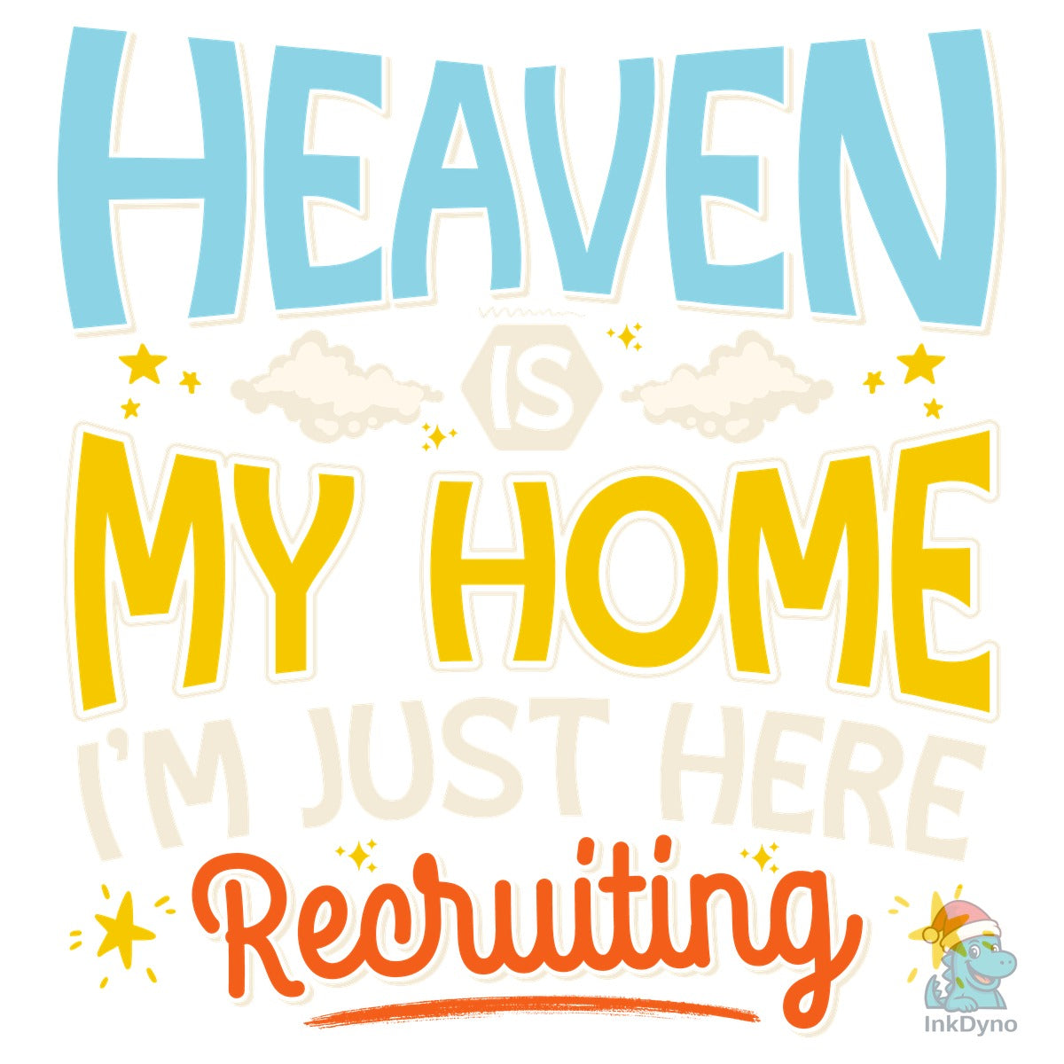 Heaven My Home I'm Just Here Recruiting