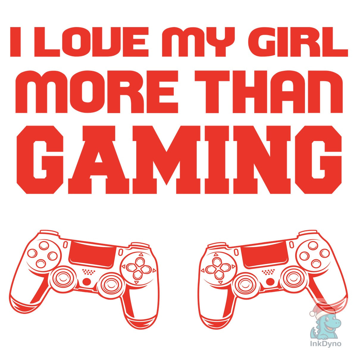 I Love My Girl More Than Gaming