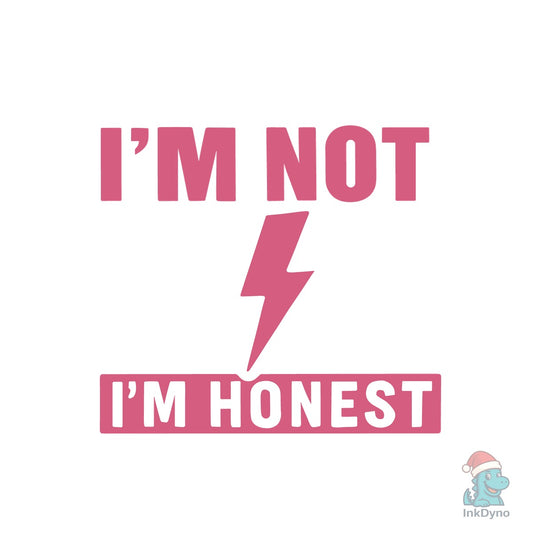 I'm Not Rude I'm Honest - DTF Transfer
