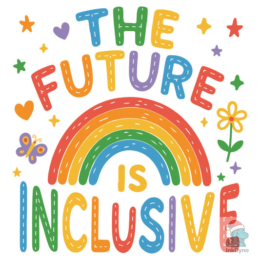 The Future is Inclusive - DTF Transfer