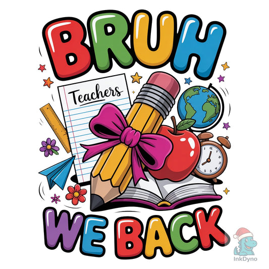 Bruh We Back Teacher Art - DTF Transfer