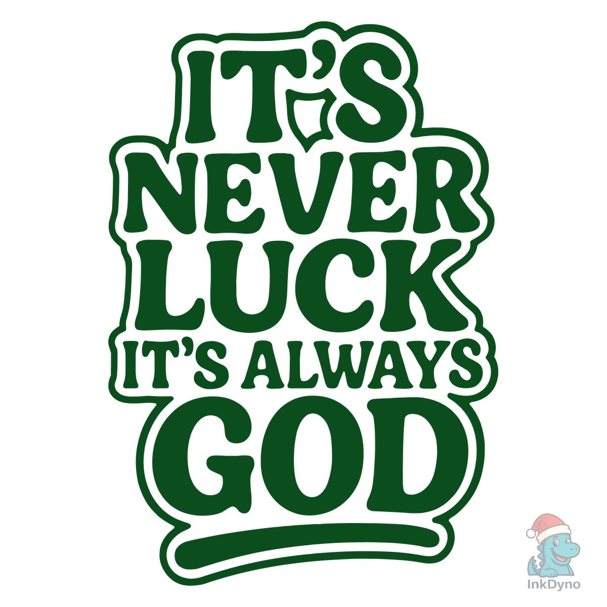 It's Never Luck It's Always God
