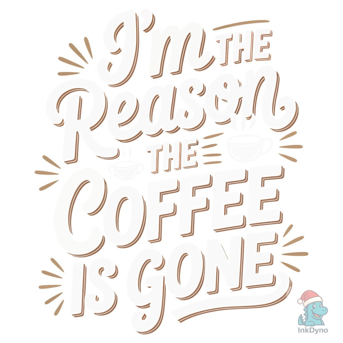 I'm the Reason the Coffee is Gone