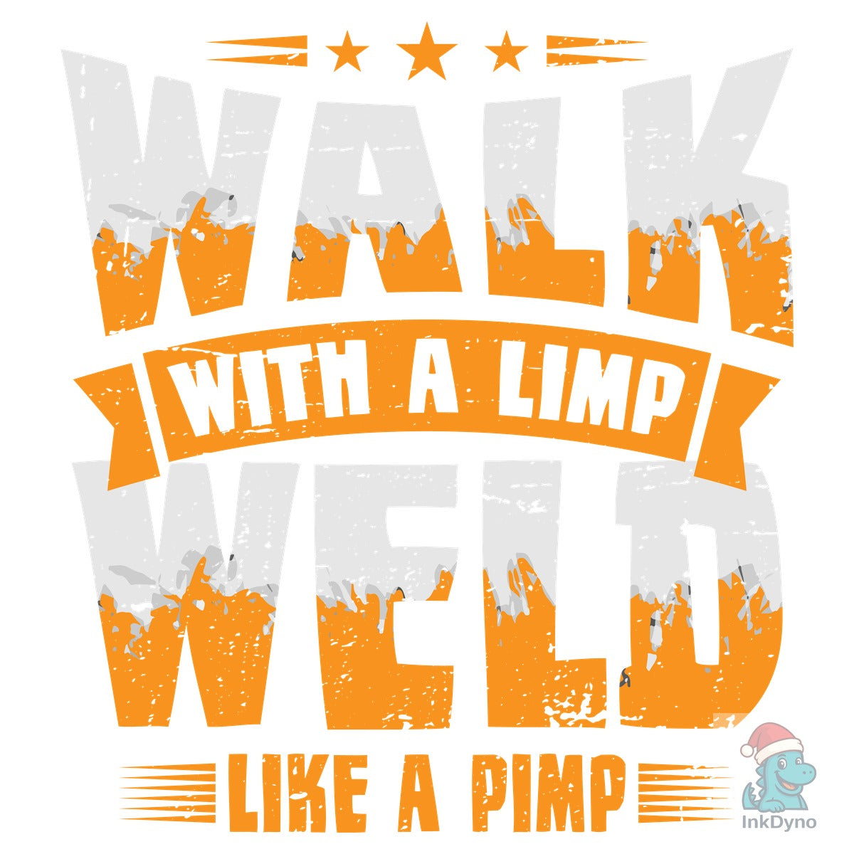Walk with a Limp Weld Like a Pimp Tshirt