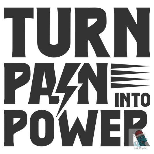 Gym Turn Pain into Power T Shirt Design - DTF Transfer