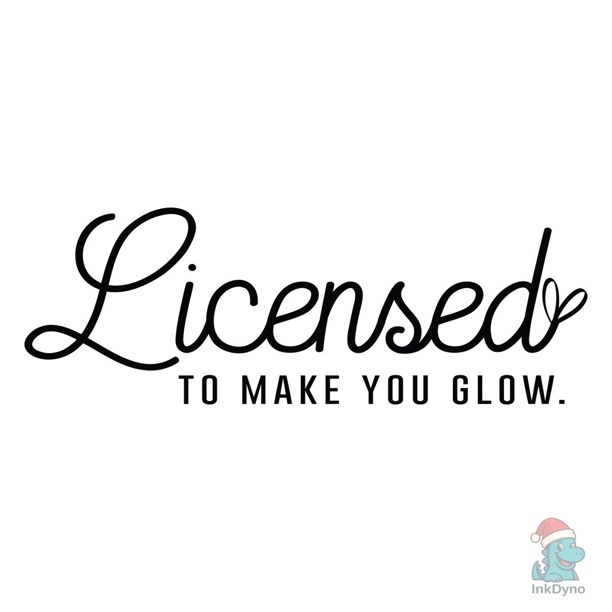 Licensed to Make You Glow
