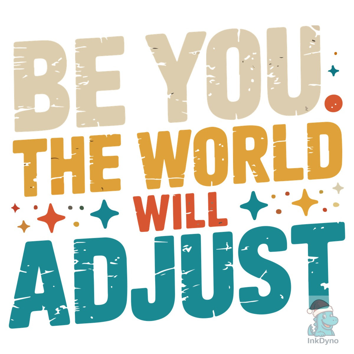 Be You the World Will Adjust Funny