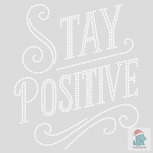 Stay Positive Rhinestone Template Design - DTF Transfer