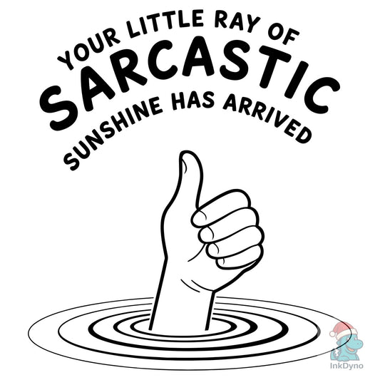 Your Little Ray of Sarcastic T-shirt - DTF Transfer