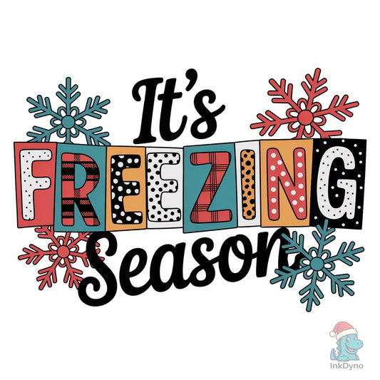 It's Freezing Season Trendy Winter - DTF Transfer