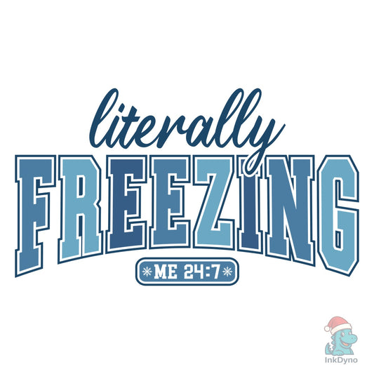Literally Freezing Christmas Winter - DTF Transfer
