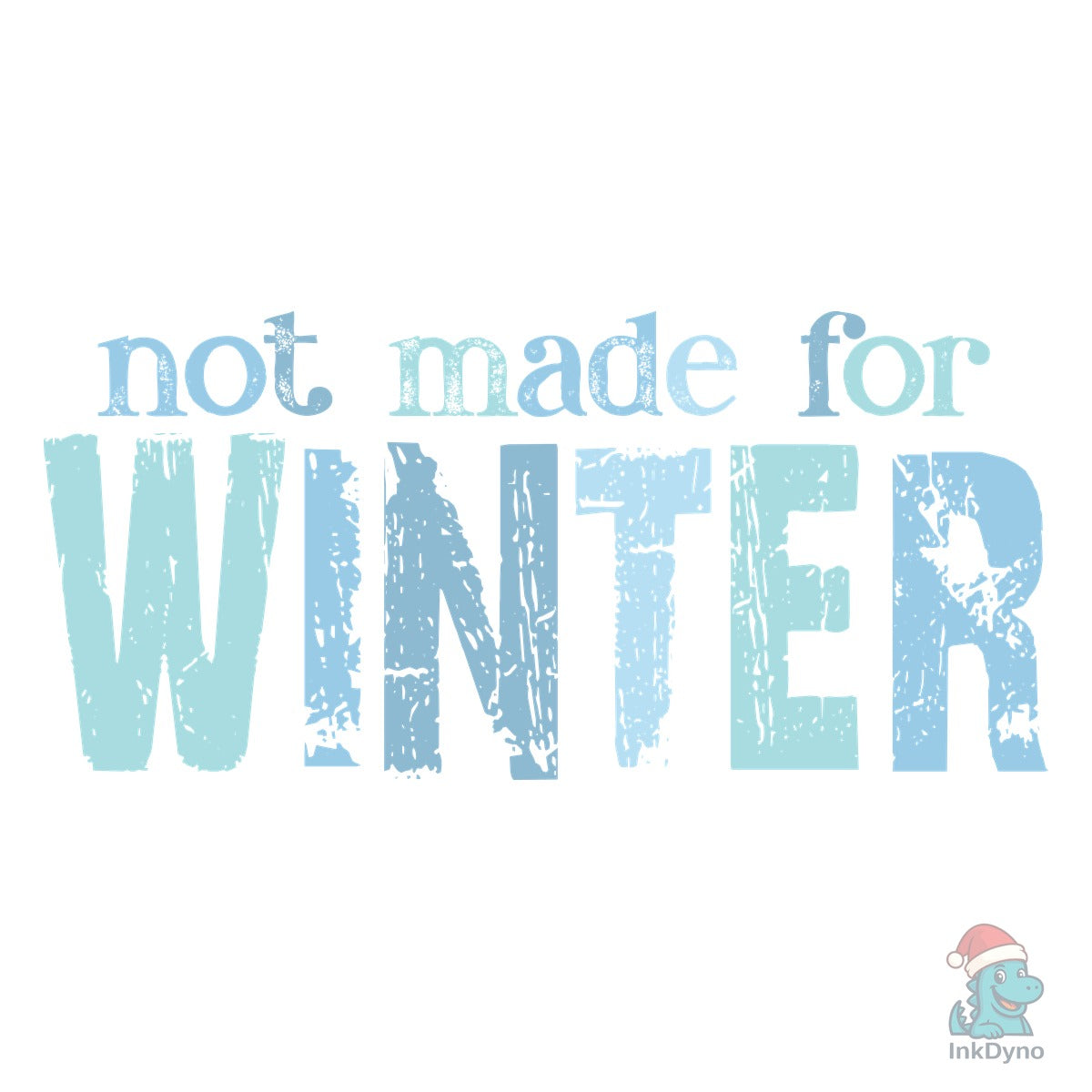 Not Made for Winter Trendy Winter