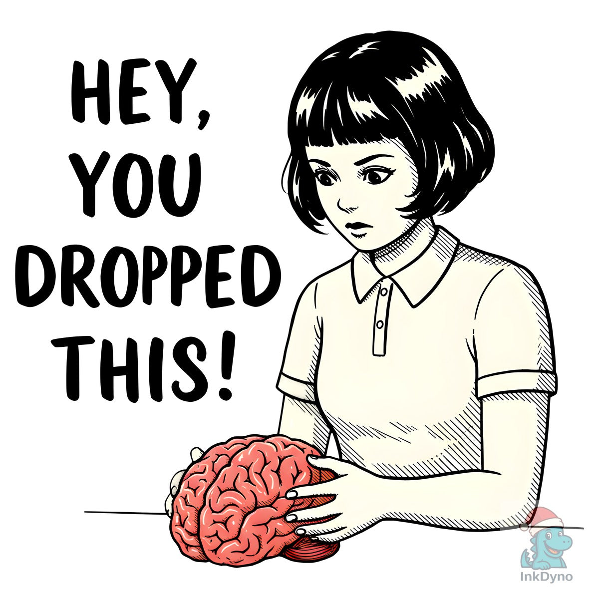 Hey You Dropped This Funny Brain