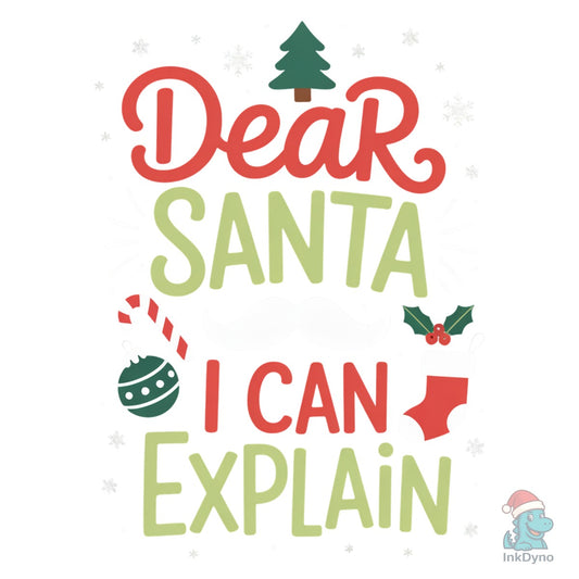Dear Santa I Can Explain Christmas - DTF Transfer
