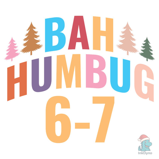 Bah Humbug 6-7 Fun 67 Number 6-7 - DTF Transfer