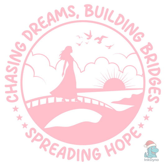 Chasing Dreams Building Bridges T Shirt - DTF Transfer