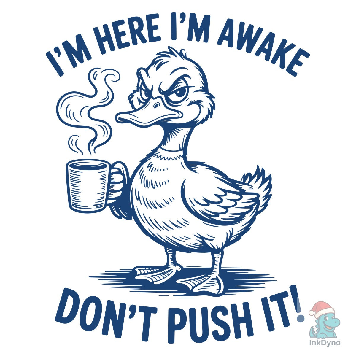 I'm Here I'm Awake Don't Push It T-shirt