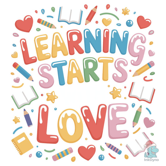 Learning Starts with Love - DTF Transfer