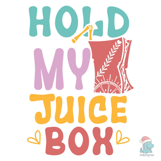 Hold My Juice Box - Funny Kids T-Shirt - DTF Transfer
