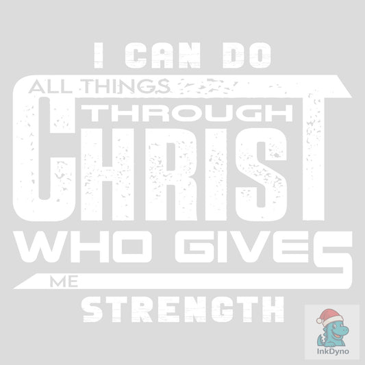 I Can Do All Things Through Christ Who.. - DTF Transfer
